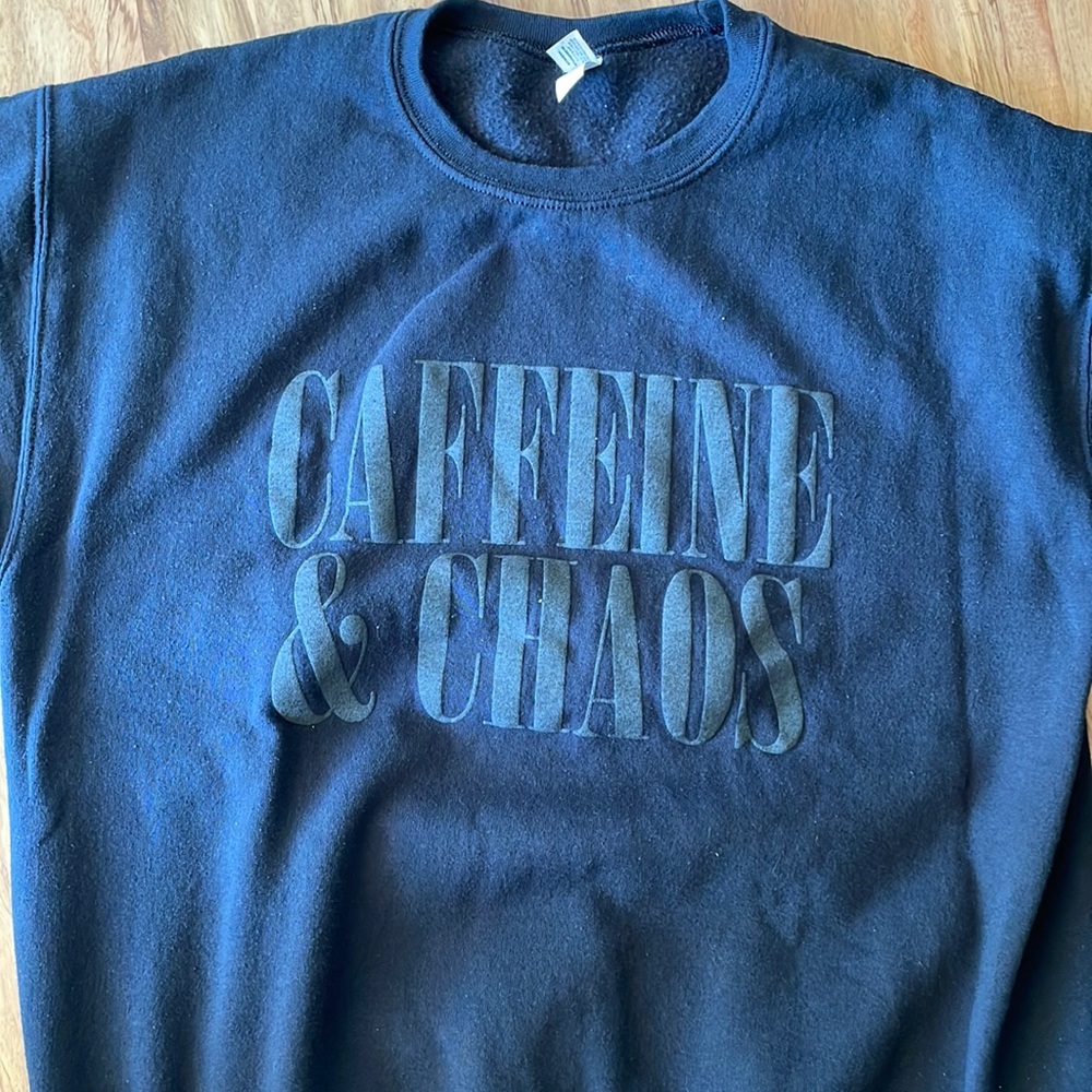 Caffeine and chaos sweatshirt